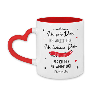 Tasse - Ich sah Dich, Ich wollte Dich, Ich bekam Dich - Herzhenkel - V2