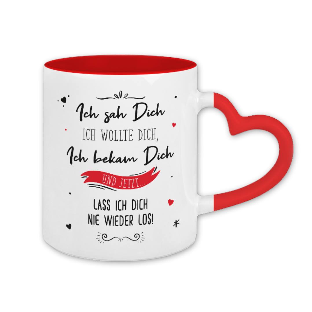 Tasse - Ich sah Dich, Ich wollte Dich, Ich bekam Dich - Herzhenkel - V2