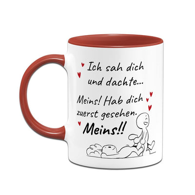 Tasse - Ich sah Dich und dachte... Meins!