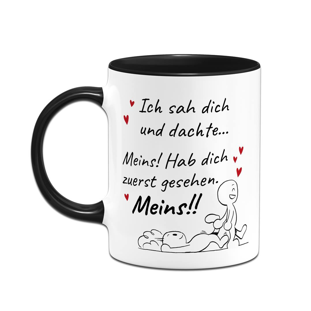 Tasse - Ich sah Dich und dachte... Meins!