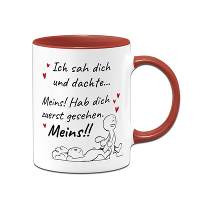 Tasse - Ich sah Dich und dachte... Meins!