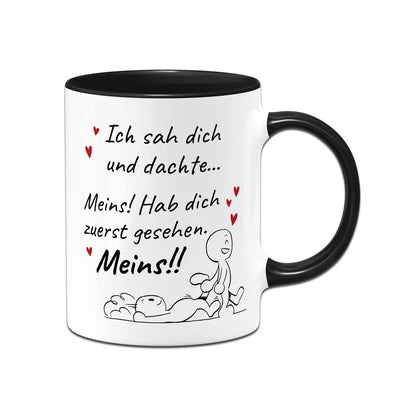 Tasse - Ich sah Dich und dachte... Meins!