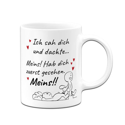 Tasse - Ich sah Dich und dachte... Meins!