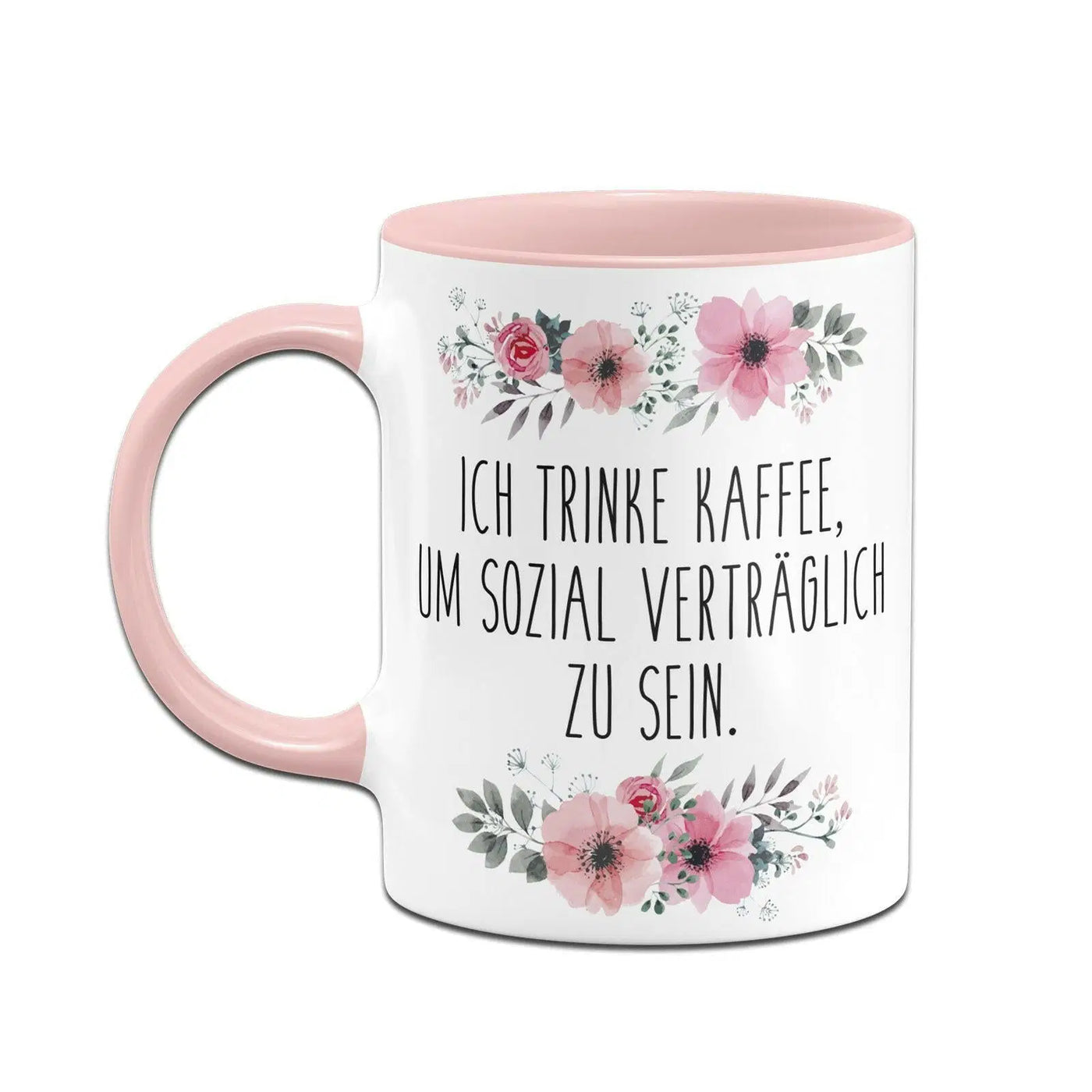 Bild: Tasse - Ich trinke Kaffee, um sozial verträglich zu sein. - blumig Geschenkidee