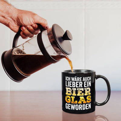Tasse - Ich wäre auch lieber ein Bierglas geworden - BL
