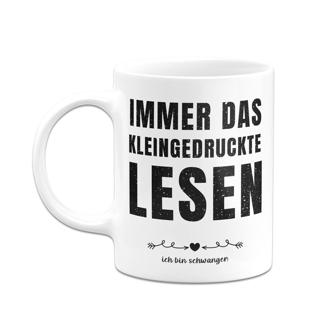 Tasse - Immer das Kleingedruckte lesen: Ich bin schwanger