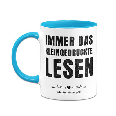 Tasse - Immer das Kleingedruckte lesen: Ich bin schwanger