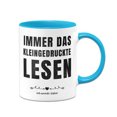 Tasse - Immer das Kleingedruckte lesen: Ich werde Vater