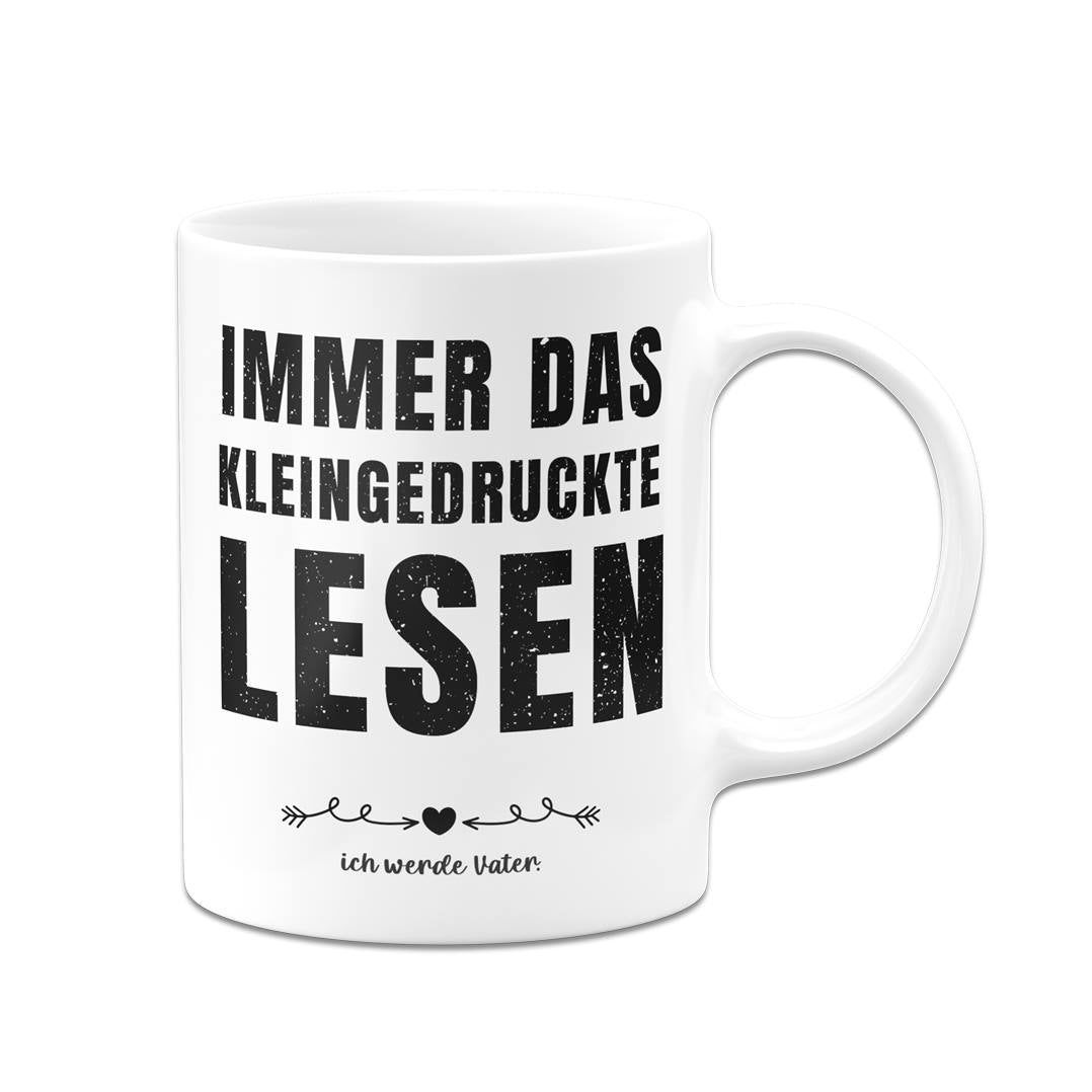 Tasse - Immer das Kleingedruckte lesen: Ich werde Vater