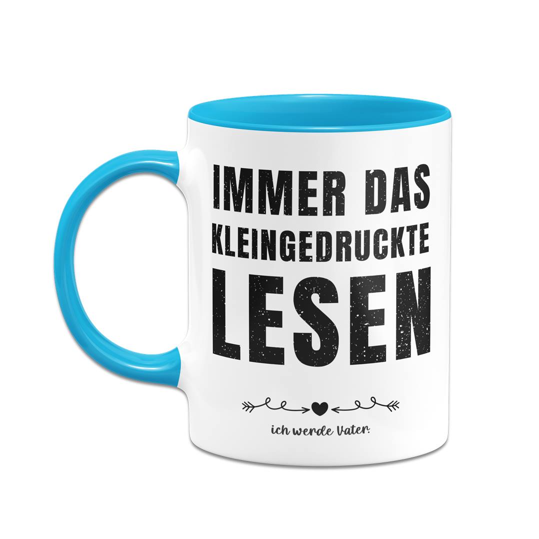 Tasse - Immer das Kleingedruckte lesen: Ich werde Vater