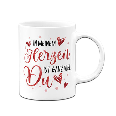 Tasse - In meinem Herzen ist ganz viel Du