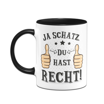 Bild: Tasse - Ja Schatz du hast recht Geschenkidee