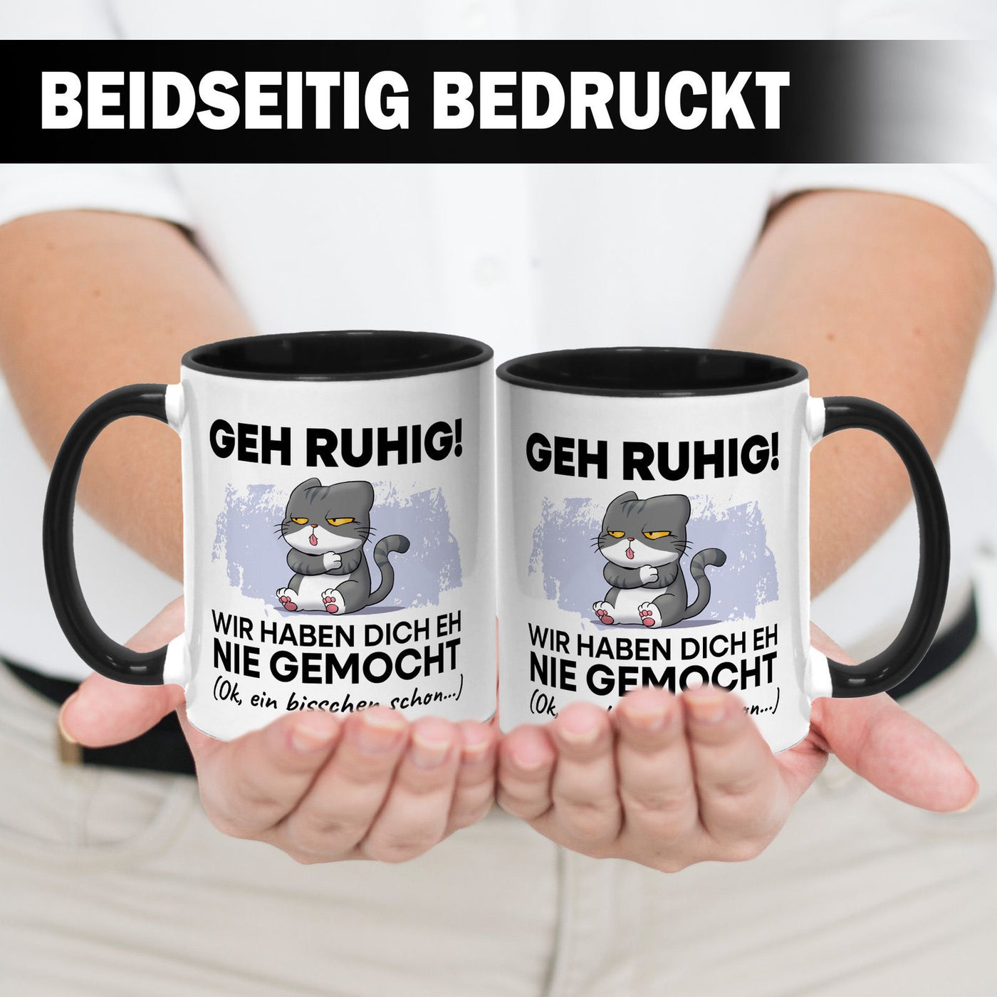 Tasse - Geh Ruhig! Wir haben Dich eh nie gemocht