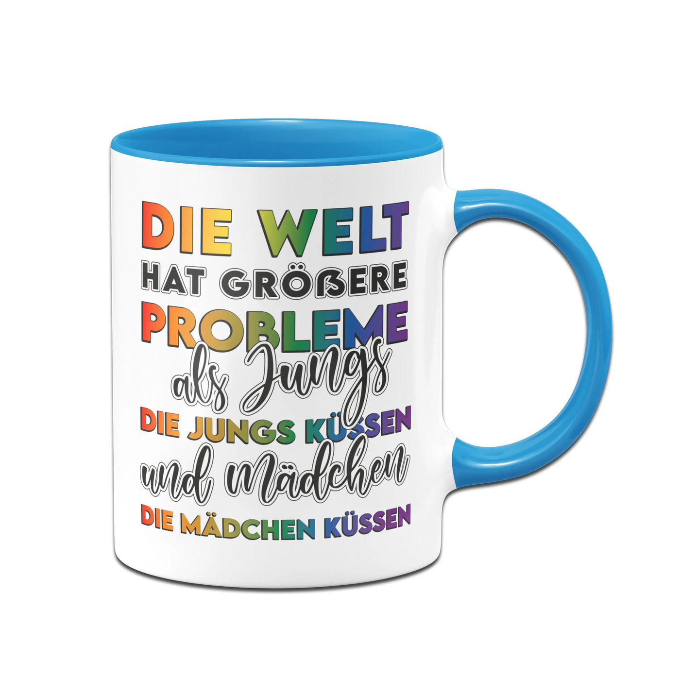 Bild: Tasse - Die Welt hat größere Probleme als Jungs die Jungs küssen und Mädchen die Mädchen küssen Geschenkidee