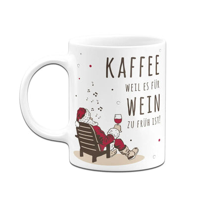 Bild: Tasse - Kaffee, weil es für Wein zu früh ist. - Weihnachtsedition Geschenkidee