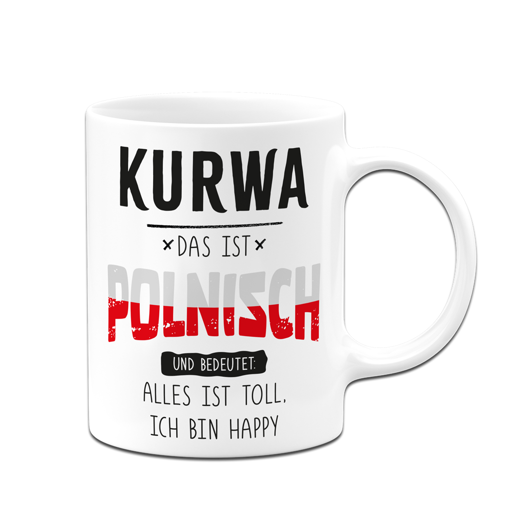 Tasse - Kurwa das ist polnisch und bedeutet: Alles ist toll, ich bin happy