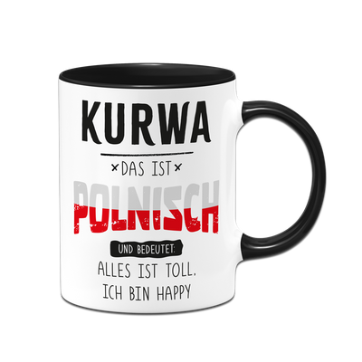Tasse - Kurwa das ist polnisch und bedeutet: Alles ist toll, ich bin happy