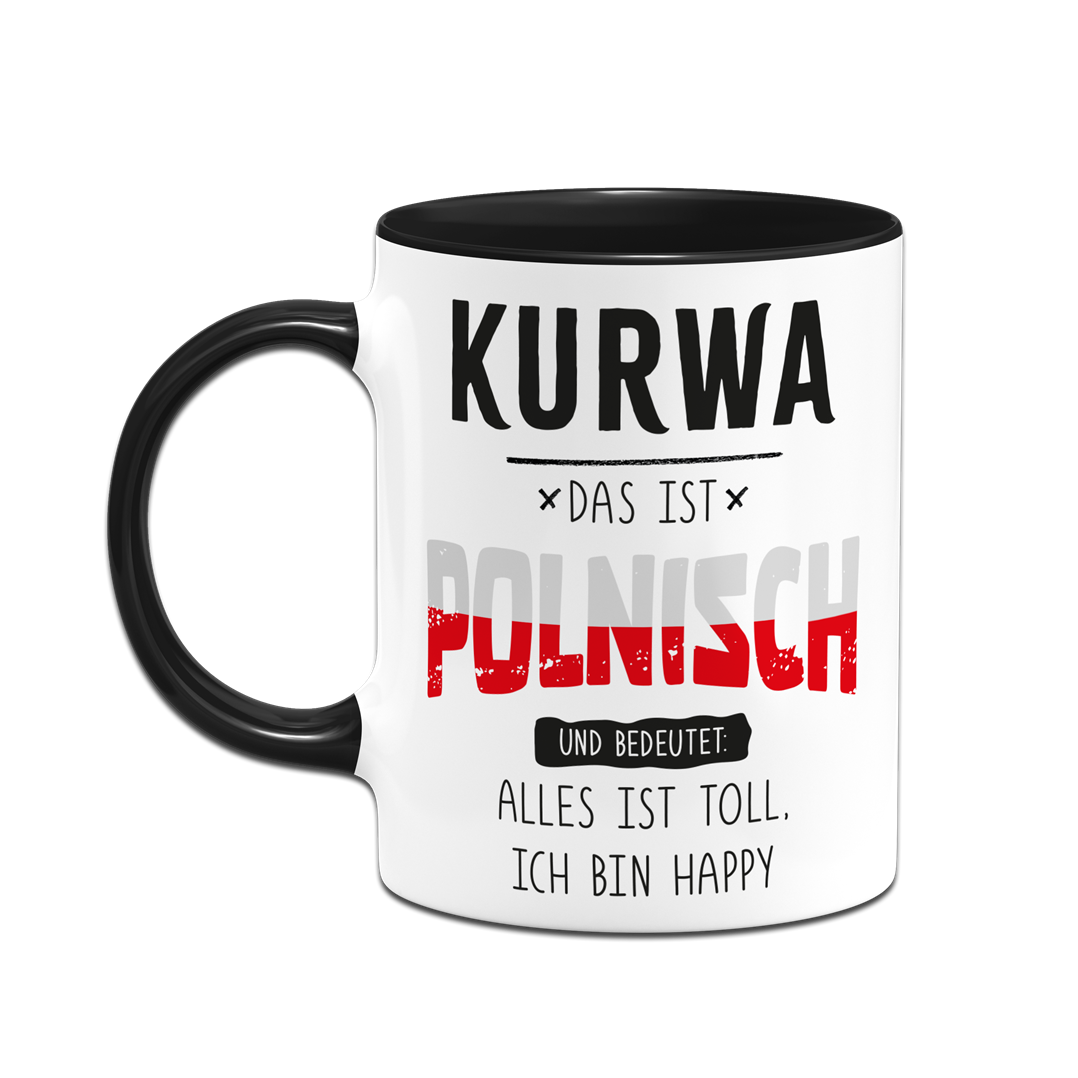 Tasse - Kurwa das ist polnisch und bedeutet: Alles ist toll, ich bin happy