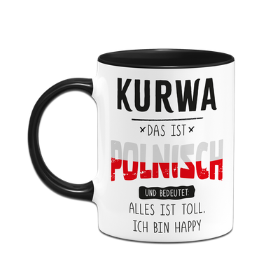 Tasse - Kurwa das ist polnisch und bedeutet: Alles ist toll, ich bin happy