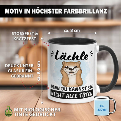 Tasse - Lächle, denn Du kannst sie nicht alle töten (Otter)
