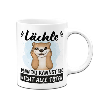 Tasse - Lächle, denn Du kannst sie nicht alle töten (Otter)