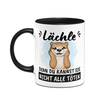 Tasse - Lächle, denn Du kannst sie nicht alle töten (Otter)