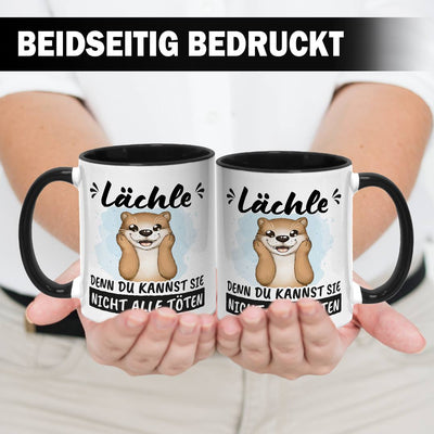 Tasse - Lächle, denn Du kannst sie nicht alle töten (Otter)