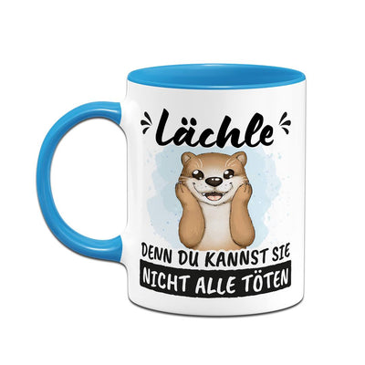 Tasse - Lächle, denn Du kannst sie nicht alle töten (Otter)
