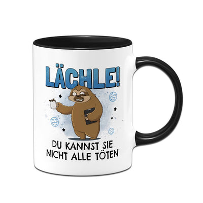 Tasse - Lächle! Du kannst sie nicht alle töten - Ratzfatz das Faultier