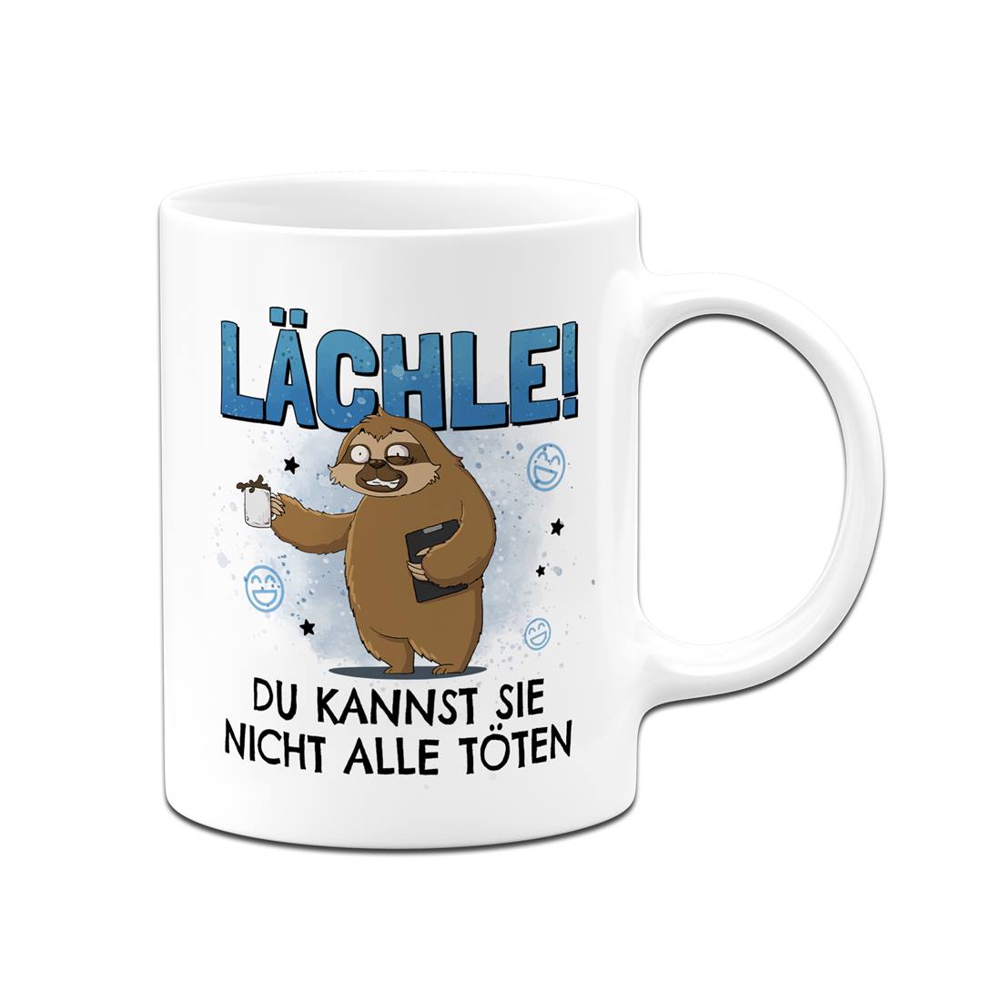 Tasse - Lächle! Du kannst sie nicht alle töten - Ratzfatz das Faultier