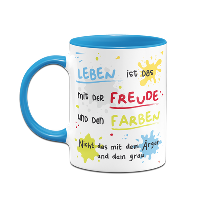 Tasse - Leben ist das mit der Freude und den Farben