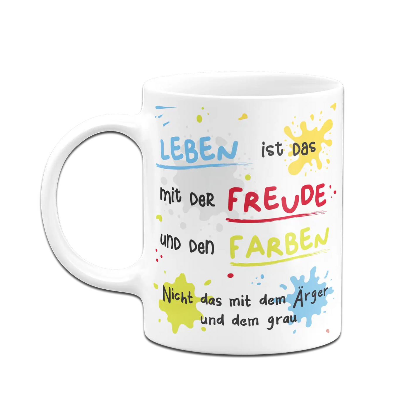 Tasse - Leben ist das mit der Freude und den Farben