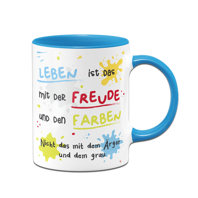 Tasse - Leben ist das mit der Freude und den Farben