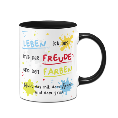 Tasse - Leben ist das mit der Freude und den Farben