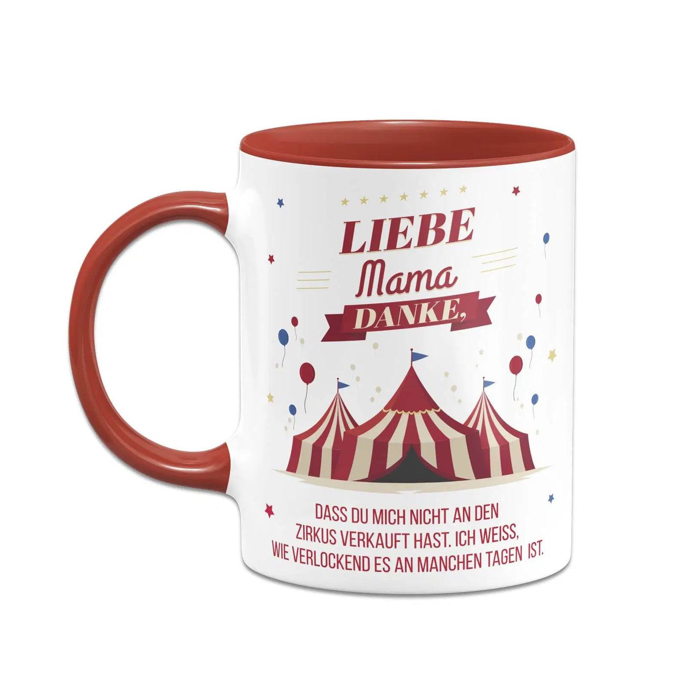 Bild: Tasse - Liebe Mama danke, dass Du mich nicht an den Zirkus verkauft hast. - V2 Geschenkidee