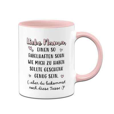 Tasse - Liebe Mama, einen so fabelhaften Sohn wie mich zu haben sollte Geschenk genug sein.