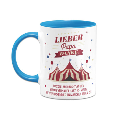 Bild: Tasse - Lieber Papa danke, dass Du mich nicht an den Zirkus verkauft hast. - V2 Geschenkidee