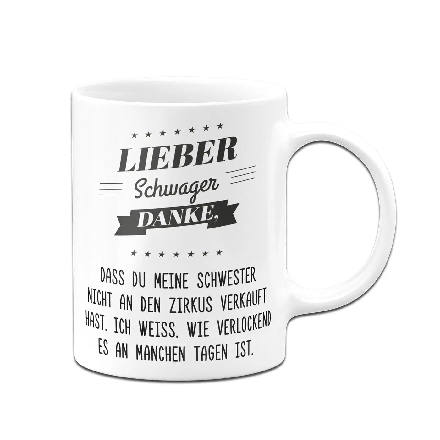 Bild: Tasse - Lieber Schwager danke, dass Du meine Schwester nicht an den Zirkus verkauft hast. Geschenkidee