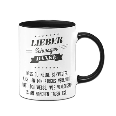 Bild: Tasse - Lieber Schwager danke, dass Du meine Schwester nicht an den Zirkus verkauft hast. Geschenkidee