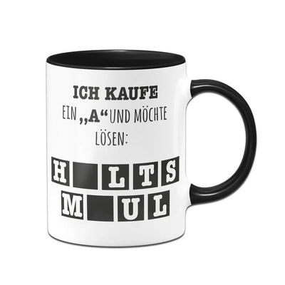 Bild: Tasse - Ich kaufe ein "a" und möchte lösen Geschenkidee