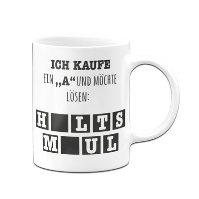 Bild: Tasse - Ich kaufe ein "a" und möchte lösen Geschenkidee