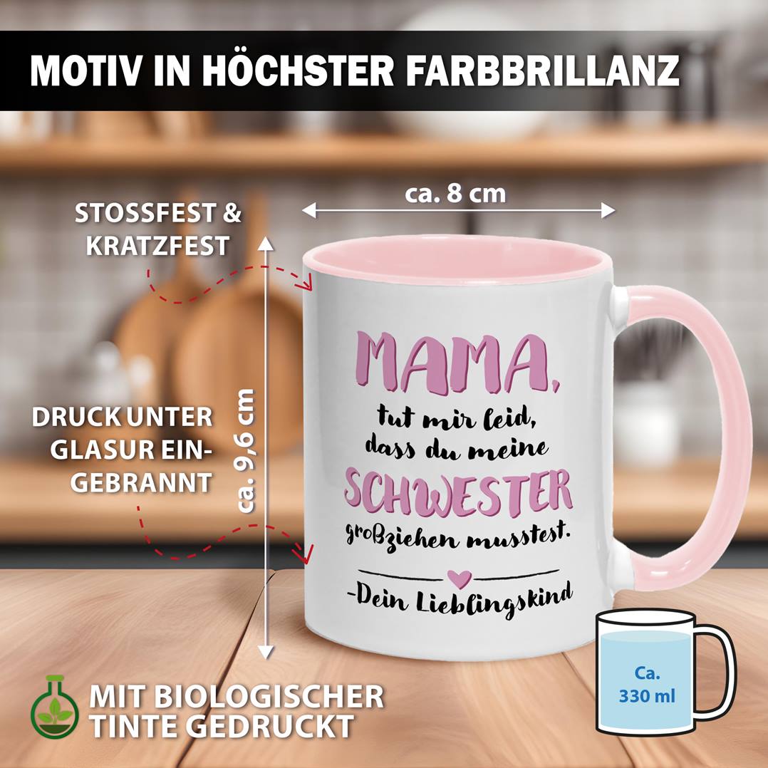 Tasse - Mama, tut mir leid, dass Du meine Schwester großziehen musstest. Dein Lieblingskind