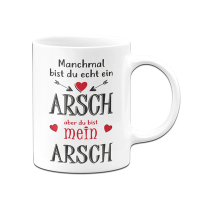 Bild: Tasse - Manchmal bist du echt ein Arsch aber du bist mein Arsch Geschenkidee