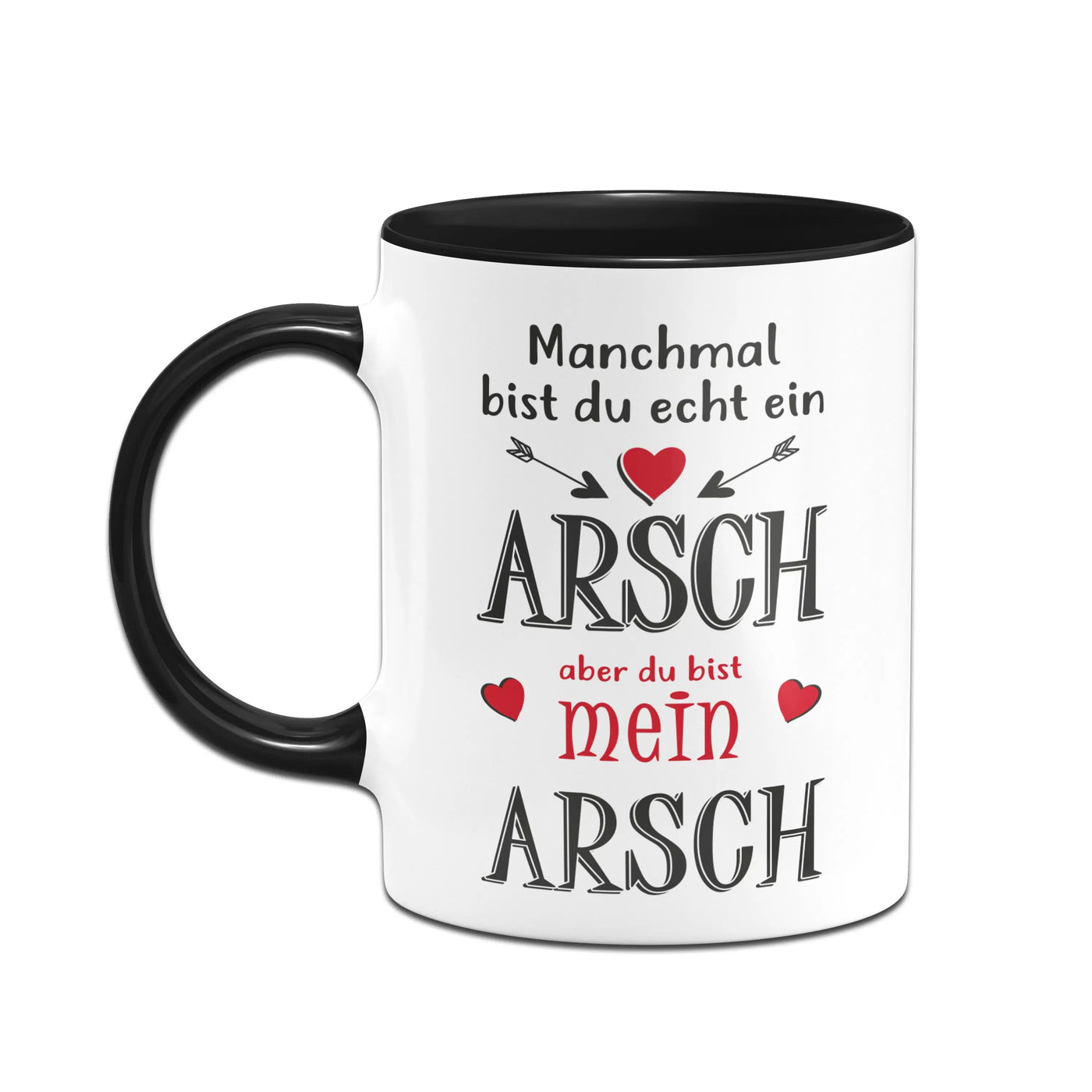Bild: Tasse - Manchmal bist du echt ein Arsch aber du bist mein Arsch Geschenkidee