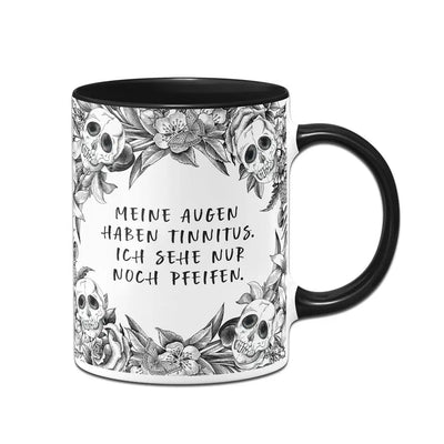 Bild: Tasse - Meine Augen haben Tinnitus, ich sehe nur noch Pfeifen. - Skull Statement Geschenkidee