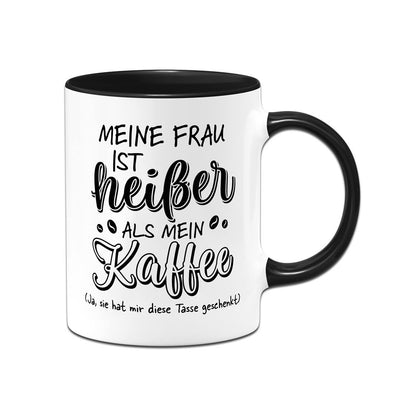 Tasse - Meine Frau ist heißer als mein Kaffee