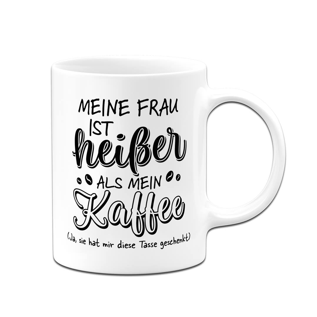 Tasse - Meine Frau ist heißer als mein Kaffee