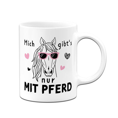 Tasse - Mich gibt's nur mit Pferd