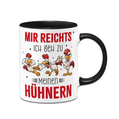 Tasse - Mir reichts. Ich geh zu meinen Hühnern.