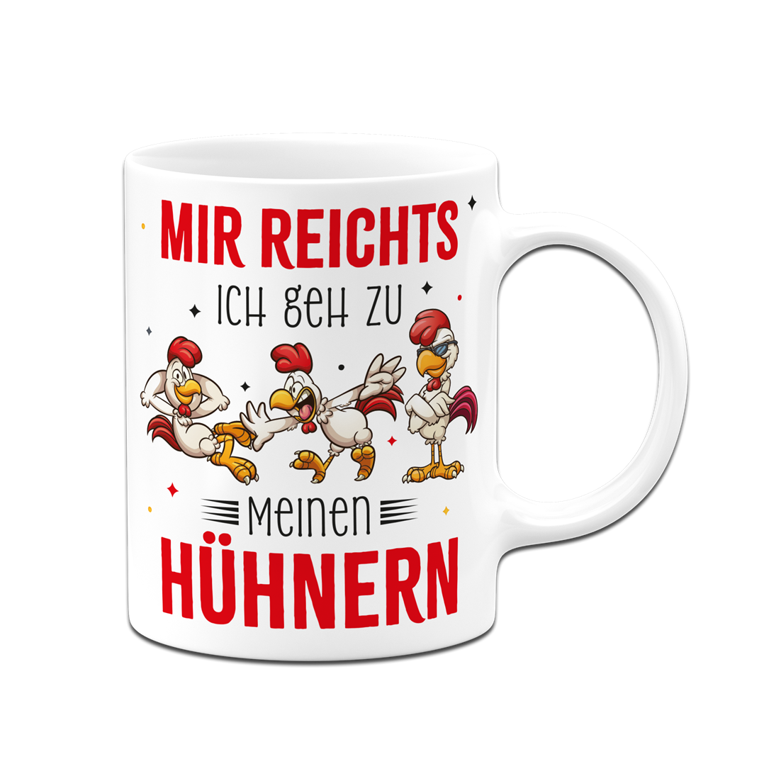 Tasse - Mir reichts. Ich geh zu meinen Hühnern.